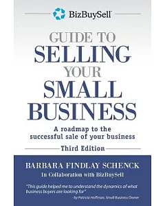The BizBuySell Guide to Selling Your Small Business: A roadmap to the successful sale of your business