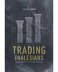 Trading Thalesians: What the Ancient World Can Teach Us About Trading Today