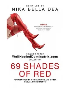 69 Shades of Red: Femdom Stories of Spankings and Other Sexual Punishments - Bend Over! You Know You Deserve It!