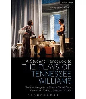 A Student Handbook to the Plays of Tennessee Williams: The Glass Menagerie/ A Streetcar Named Desire/ Cat on a Hot Tin Roof/ Swe