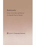 Baakisimba: Gender in the Music and Dance of the Baganda People of Uganda