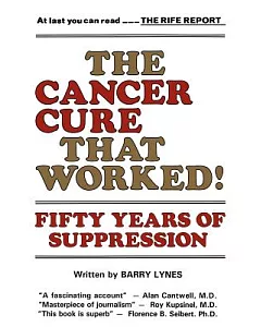 The Cancer Cure That Worked!: Fifty Years of Suppression
