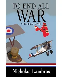 To End All War: A Historical Novel