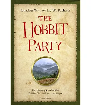 The Hobbit Party: The Vision of Freedom That Tolkien Got and the West Forgot