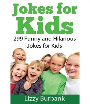 Jokes for Kids: 299 Funny and Hilarious Clean Jokes for Kids