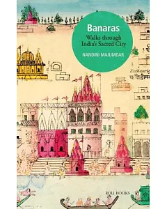 Banaras: Walks Through India’s Sacred City