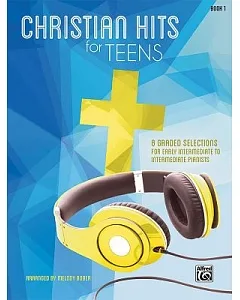 Christian Hits for Teens: 8 Graded Selections for Early Intermediate to Intermediate Pianists