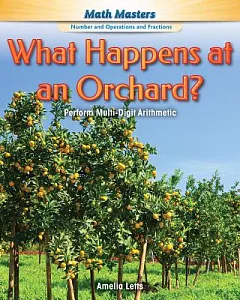 What Happens at an Orchard?: Perform Multi-digit Arithmetic
