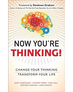 Now You’re Thinking!: Change Your Thinking... Transform Your Life