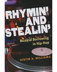 Rhymin’ and Stealin’: Musical Borrowing in Hip-Hop