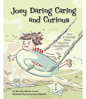 Joey Daring Caring and Curious: How a Mischief Maker Uncovers Unconditional Love