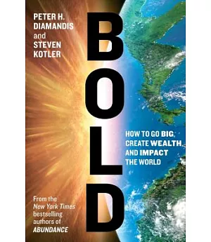 Bold: How to Go Big, Achieve Success, and Impact the World