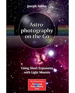 Astrophotography on the Go: Using Short Exposures With Light Mounts