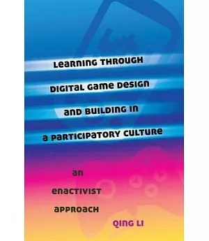 Learning Through Digital Game Design and Building in a Participatory Culture: An Enactivist Approach