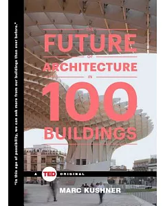 The Future of Architecture in 100 Buildings