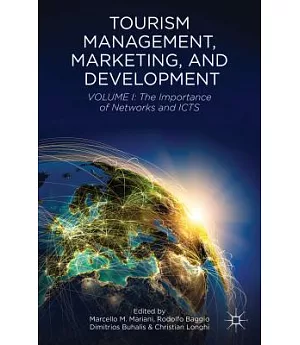 Tourism Management, Marketing, and Development: The Importance of Networks and ICTs
