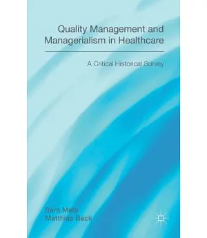 Quality Management and Managerialism in Healthcare: A Critical Historical Survey