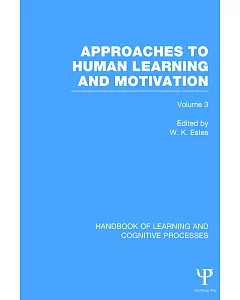 Handbook of Learning and Cognitive Processes: Approaches to Human Learning and Motivation