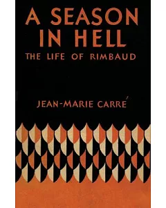 A Season in Hell: The Life of Arthur Rimbaud