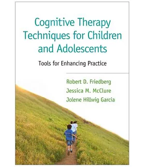 Cognitive Therapy Techniques for Children and Adolescents: Tools for Enhancing Practice