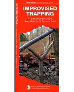 Improvised Trapping: A Folding Pocket Guide to Basic Methods for Securing Food