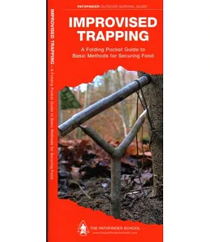 Improvised Trapping: A Folding Pocket Guide to Basic Methods for Securing Food