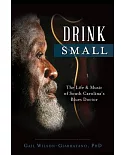 Drink Small: The Life & Music of South Carolina’s Blues Doctor