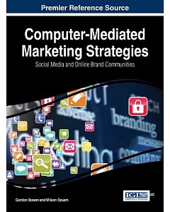 Computer-Mediated Marketing Strategies: Social Media and Online Brand Communities