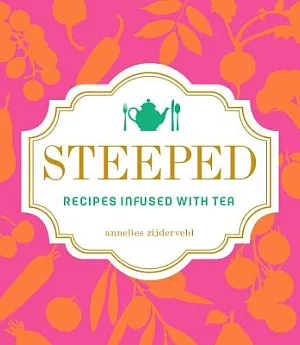 Steeped: Recipes Infused With Tea