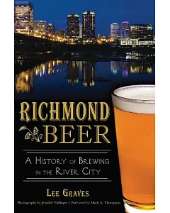 Richmond Beer: A History of Brewing in the River City