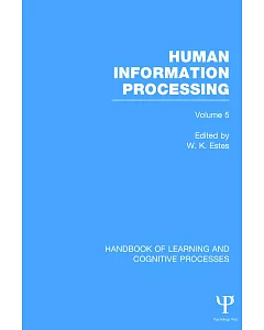 Handbook of Learning and Cognitive Processes: Human Information Processing