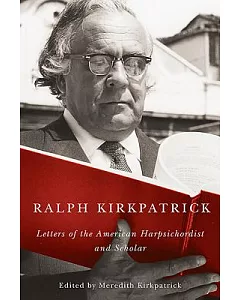 Ralph Kirkpatrick: Letters of the American Harpsichordist and Scholar