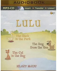 Lulu: The Duck in the Park / The Dog from the Sea / The Cat in the Bag