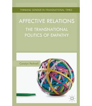 Affective Relations: The Transnational Politics of Empathy