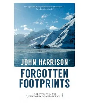 Forgotten Footprints: Lost Stories in the Discovery of Antarctica