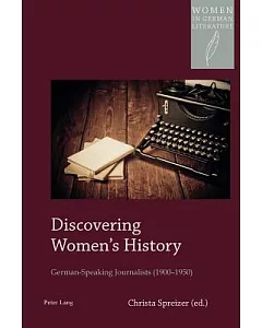 Discovering Womens History: German-speaking Journalists 1900-1950