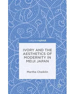 Ivory and the Aesthetics of Modernity in Meiji Japan