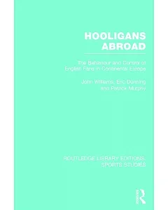 Hooligans Abroad: The Behaviour and Control of English Fans in Continental Europe
