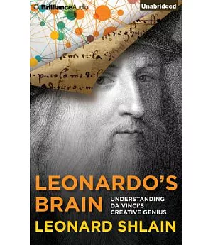 Leonardo’s Brain: Understanding Da Vinci’s Creative Genius: Library Edition