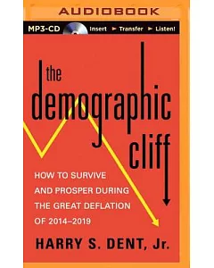 The Demographic Cliff: How to Survive and Prosper During the Great Deflation of 2014-2019