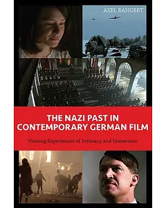 The Nazi Past in Contemporary German Film: Viewing Experiences of Intimacy and Immersion