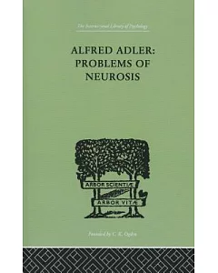 Alfred Adler: Problems of Neurosis: A Book of Case Histories
