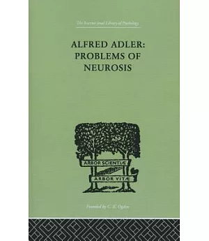 Alfred Adler: Problems of Neurosis: A Book of Case Histories
