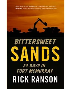 Bittersweet Sands: Twenty-Four Days in Fort McMurray