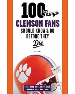 100 Things Clemson Fans Should Know & Do Before They Die