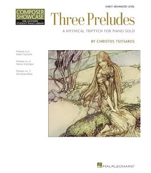 Three Preludes: A Mythical Triptych for Piano Solo: Early Advanced Level