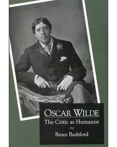 Oscar Wilde: The Critic as Humanist