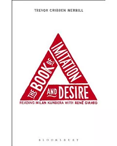 The Book of Imitation and Desire: Reading Milan Kundera With Rene Girard