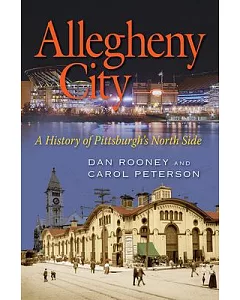 Allegheny City: A History of Pittsburgh’s North Side