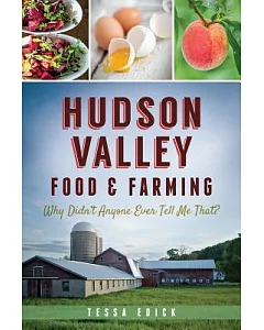 Hudson Valley Food and Farming: Why Didn’t Anyone Ever Tell Me That?